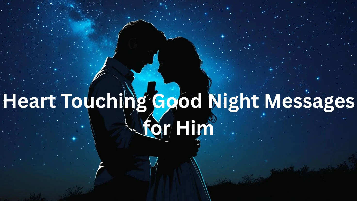 Heart touching good night messages for him romantic couple starry night