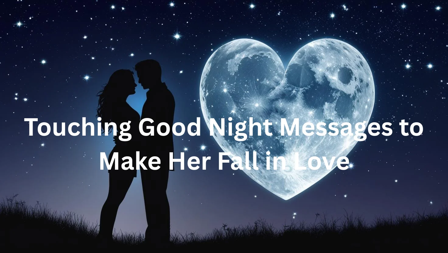 Heart touching good night messages for her under romantic starry sky